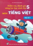 KIỂM TRA, ĐÁNH GIÁ NĂNG LỰC HỌC SINH LỚP 5 MÔN TIẾNG VIỆT - HỌC KÌ 1 (Biên soạn theo chương trình GDPT mới)